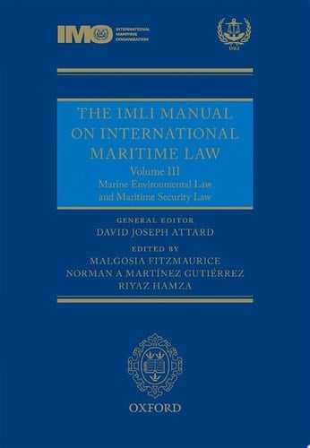 The IMLI Manual on International Maritime Law: Volume III: Marine Environmental Law and Maritime Security Law