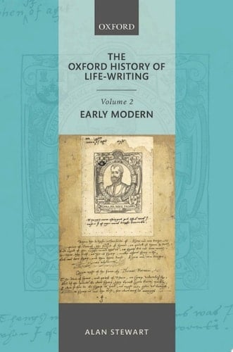 The Oxford History of Life Writing: Volume 2. Early Modern (Oxford History of Life-Writing)