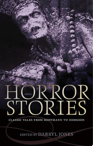 Horror Stories: Classic Tales from Hoffmann to Hodgson (Oxford World's Classics)