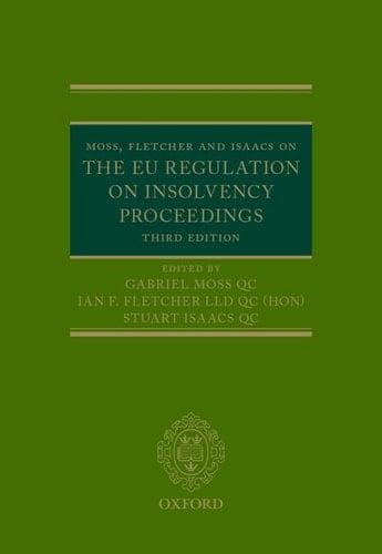 Moss, Fletcher and Isaacs on the EU Regulation on Insolvency Proceedings