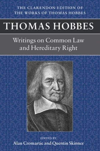 Thomas Hobbes: Writings on Common Law & Hereditary Right (Clarendon Edition of the Works of Thomas Hobbes Book 11)