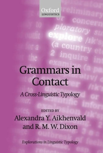 Grammars in Contact: A Cross-Linguistic Typology (Explorations in Linguistic Typology Book 4)