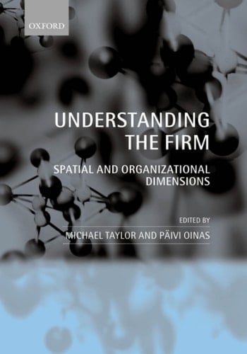 Understanding the Firm: Spatial and Organizational Dimensions