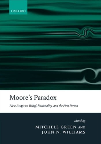 Moore's Paradox: New Essays on Belief, Rationality, and the First Person