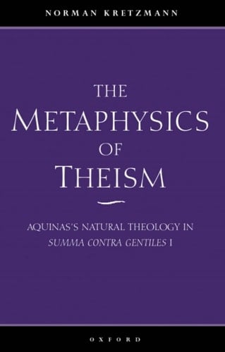 The Metaphysics of Theism: Aquinas's Natural Theology in Summa Contra Gentiles I