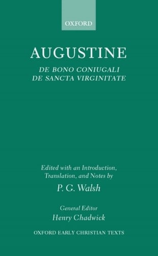 De Bono Coniugali, De Sancta Virginitate (Oxford Early Christian Texts)