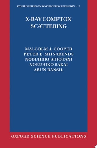 X-Ray Compton Scattering (Oxford Series on Synchrotron Radiation Book 5)