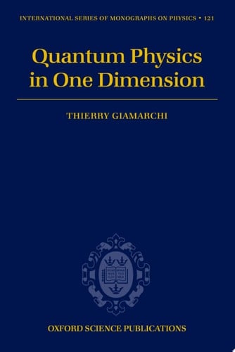 Quantum Physics in One Dimension (International Series of Monographs on Physics Book 121)