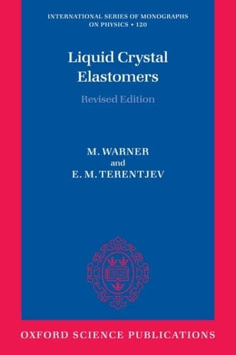 Liquid Crystal Elastomers (International Series of Monographs on Physics Book 120)