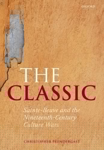 The Classic: Sainte-Beuve and the Nineteenth-Century Culture Wars