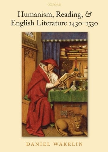 Humanism, Reading, and English Literature 1430-1530