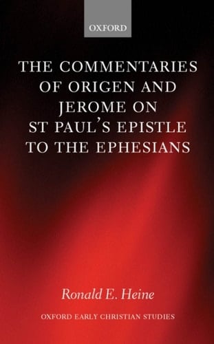 The Commentaries of Origen and Jerome on St. Paul's Epistle to the Ephesians (Oxford Early Christian Studies)