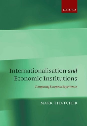 Internationalization and Economic Institutions: Comparing the European Experience
