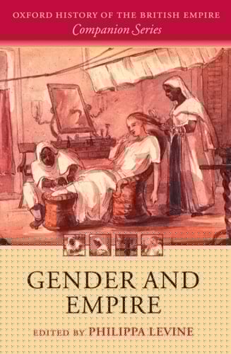 Gender and Empire (Oxford History of the British Empire Companion Series)