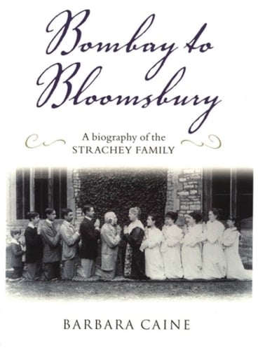 Bombay to Bloomsbury: A Biography of the Strachey Family