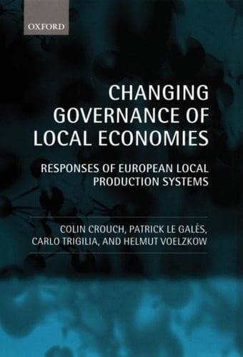 Changing Governance of Local Economies: Responses of European Local Production Systems