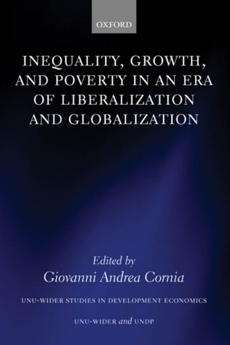 Inequality, Growth, and Poverty in an Era of Liberalization and Globalization (WIDER Studies in Development Economics)