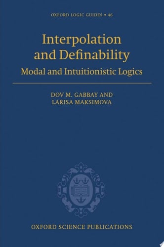Interpolation and Definability: Modal and Intuitionistic Logics (Oxford Logic Guides Book 46)
