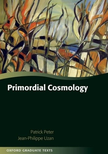 Primordial Cosmology (Oxford Graduate Texts)