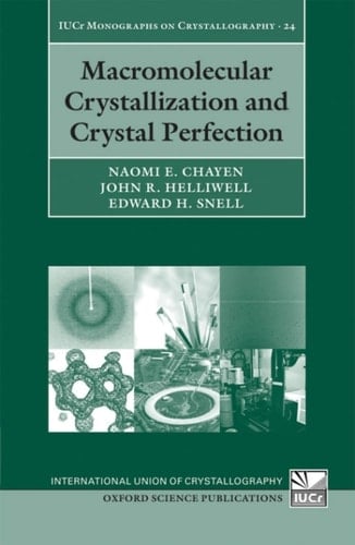 Macromolecular Crystallization and Crystal Perfection (International Union of Crystallography Monographs on Crystallography Book 24)