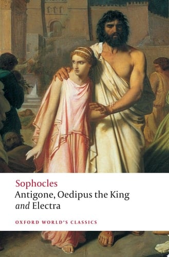 Antigone; Oedipus the King; Electra (Oxford World's Classics)