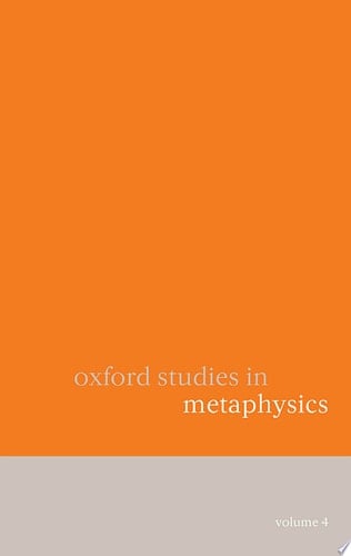 Oxford Studies in Metaphysics: Volume 4