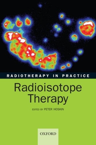 Radiotherapy in Practice: Radioisotope Therapy