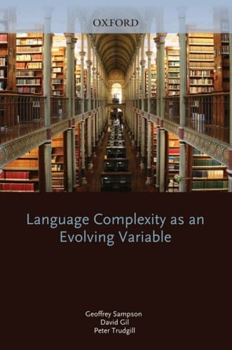 Language Complexity as an Evolving Variable (Oxford Studies in the Evolution of Language Book 13)