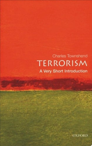 Terrorism: A Very Short Introduction (Very Short Introductions Book 78)