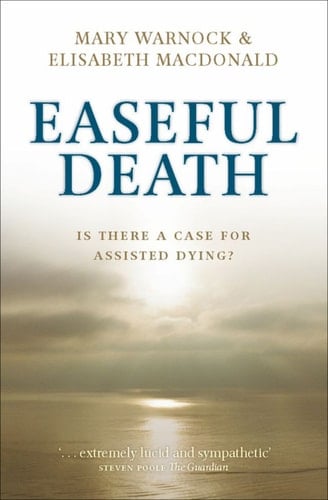 Easeful Death: Is there a case for assisted dying?