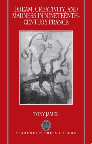 Dream, Creativity, And Madness In Nineteenth-century France