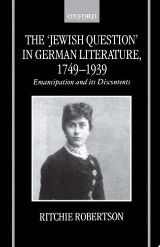 The 'jewish Question' In German Literature, 1749-1939