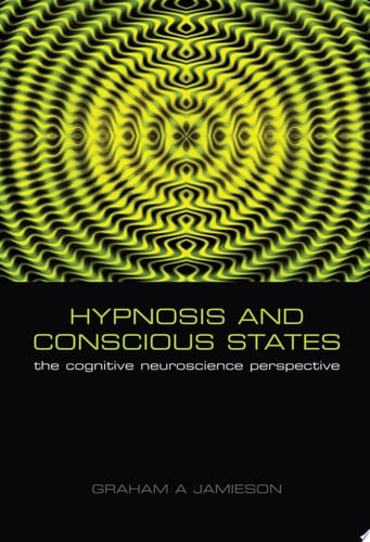 Hypnosis and Conscious States: The Cognitive Neuroscience Perspective