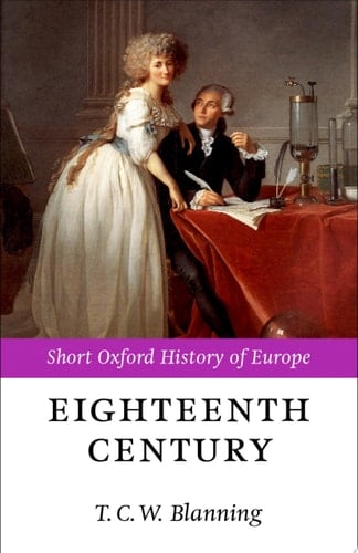 The Eighteenth Century: Europe 1688-1815: Europe, 1688-1815 (Short Oxford History of Europe)