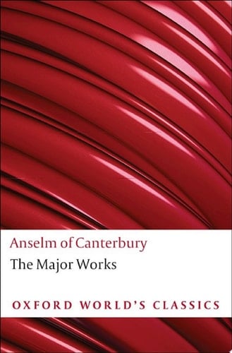 Anselm of Canterbury: The Major Works (Oxford World's Classics)