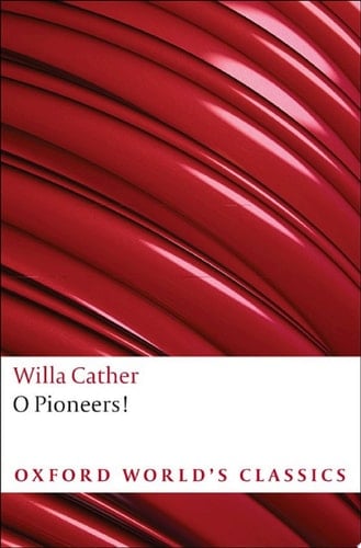 O Pioneers! (Oxford World's Classics)