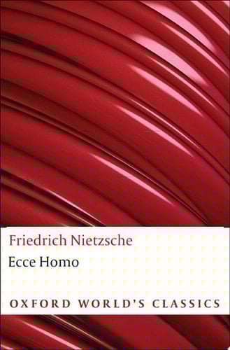 Ecce Homo: How To Become What You Are (Oxford World's Classics)