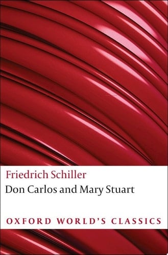 Don Carlos and Mary Stuart (Oxford World's Classics)