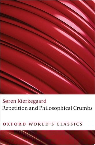 Repetition and Philosophical Crumbs (Oxford World's Classics)