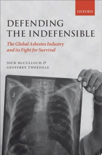 Defending the Indefensible: The Global Asbestos Industry and its Fight for Survival