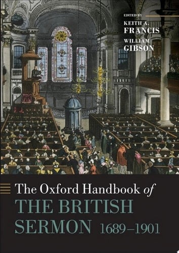 The Oxford Handbook of the British Sermon 1689-1901 (Oxford Handbooks)