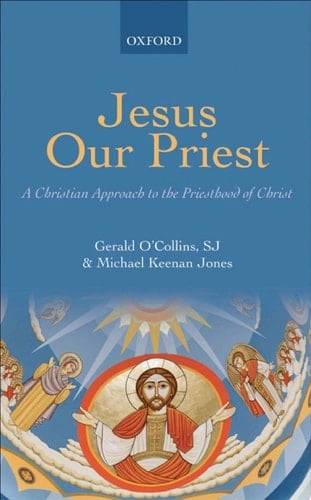 Jesus Our Priest: A Christian Approach to the Priesthood of Christ