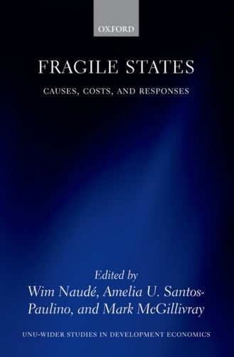 Fragile States: Causes, Costs, and Responses (WIDER Studies in Development Economics)