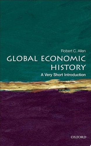 Global Economic History: A Very Short Introduction (Very Short Introductions Book 282)