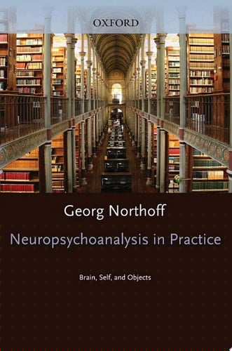 Neuropsychoanalysis in practice: Brain, Self and Objects