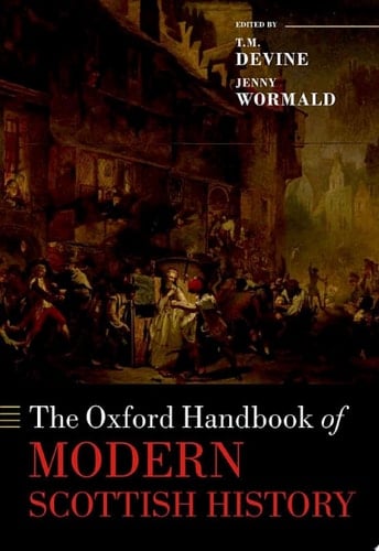The Oxford Handbook of Modern Scottish History (Oxford Handbooks)