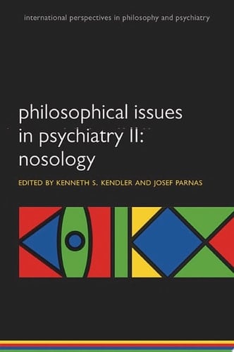 Philosophical Issues in Psychiatry II: Nosology (International Perspectives in Philosophy & Psychiatry)