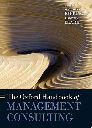 The Oxford Handbook of Management Consulting (Oxford Handbooks)
