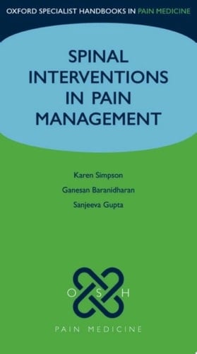 Spinal Interventions in Pain Management (Oxford Specialist Handbooks in Pain Medicine)