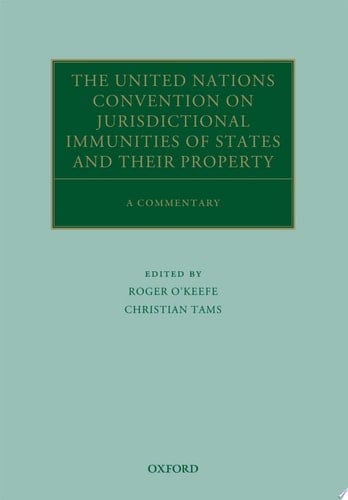 United Nations Convention on Jurisdictional Immunities of States and Their Property: A Commentary